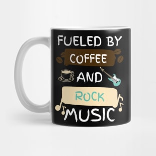 Fueled by Coffee and Rock Music Mug